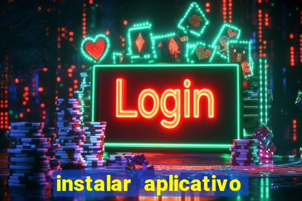 instalar aplicativo estrela bet